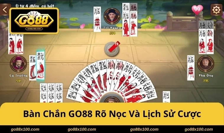 Cách Chơi Chắn GO88 Luật Cơ Bản Và Mẹo Nâng Kỹ Năng Nhanh 3934 Giao diện chơi Chắn GO88 rõ nọc, cửa ăn và lịch sử ván