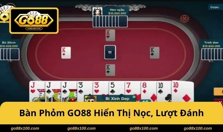 Bàn Phỏm GO88 hiển thị nọc, lượt đánh rõ ràng