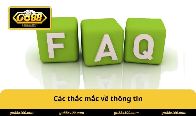 Câu Hỏi Thường Gặp GO88 3751 Các thắc mắc về thông tin