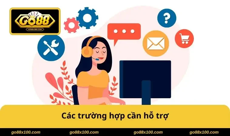 Các trường hợp cần hỗ trợ