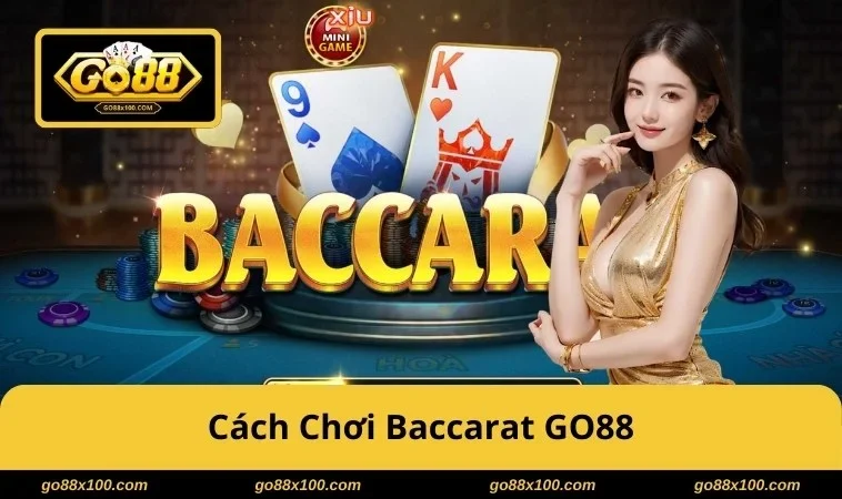 Cách chơi Baccarat tại GO88