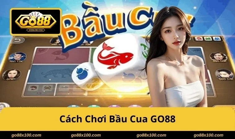 Cách chơi Bầu Cua tại GO88
