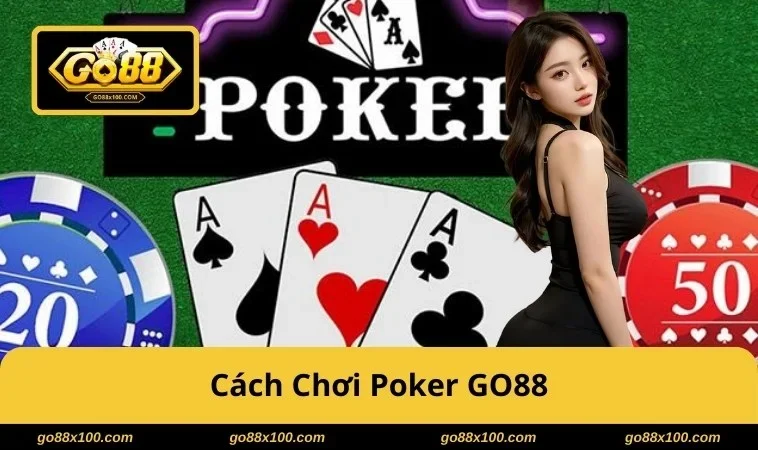Cách chơi Poker tại GO88
