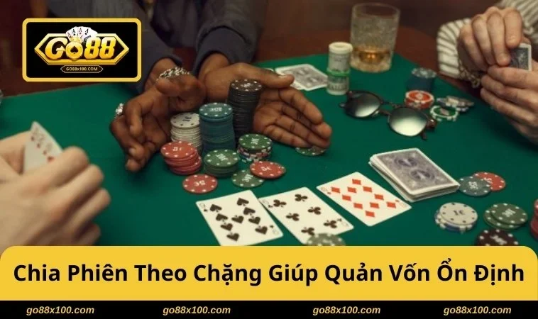 Chia phiên theo chặng giúp quản vốn ổn định