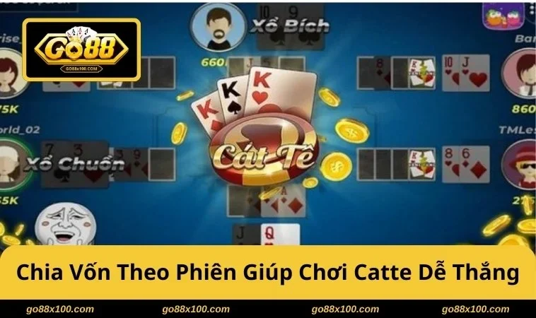 Cách Chơi Catte GO88 Nắm Luật 6 Lá, Đánh Chắc Tay Cho Người Mới 3932 Chia vốn theo phiên giúp chơi Catte bền hơn