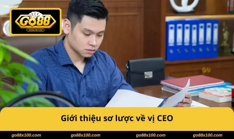 Giới thiệu sơ lược về vị CEO