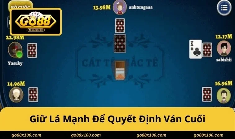 Cách Chơi Catte GO88 Nắm Luật 6 Lá, Đánh Chắc Tay Cho Người Mới 3932 Giữ lá mạnh để quyết định ván cuối
