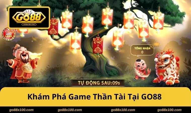 Thần Tài GO88 Quay Thông Minh, Giữ Vốn Tốt Săn Thưởng Bền 3906 Khám phá game Thần Tài tại GO88
