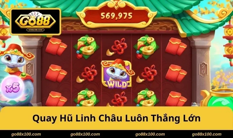 Linh Châu GO88 Slot Rực Rỡ Quay Cuốn, Săn Jackpot Có Kế Hoạch 3908 Quay hũ Linh Châu luôn thắng lớn