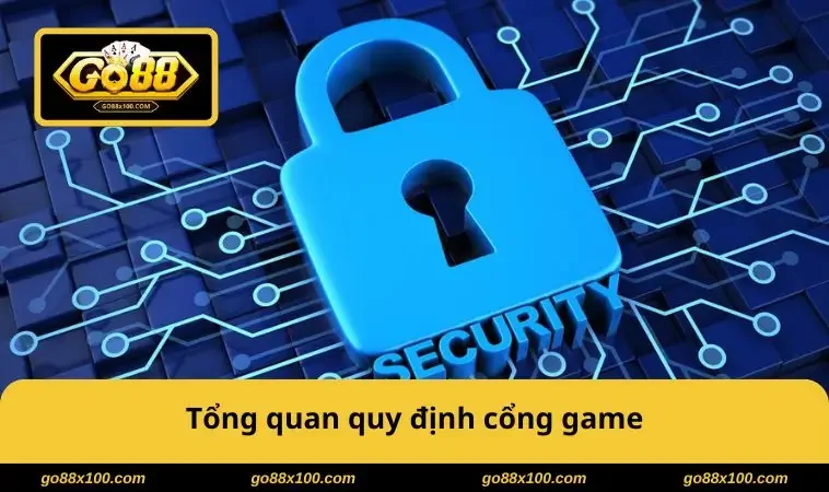 Tổng quan quy định cổng game